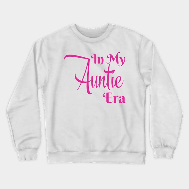 In My Auntie Era Crewneck Sweatshirt by Thoratostore